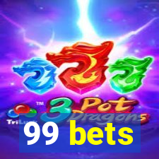 99 bets