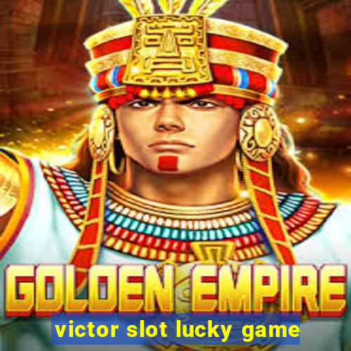 victor slot lucky game