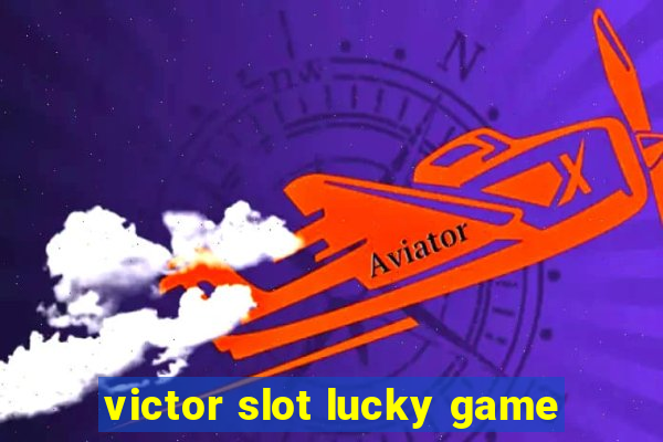 victor slot lucky game