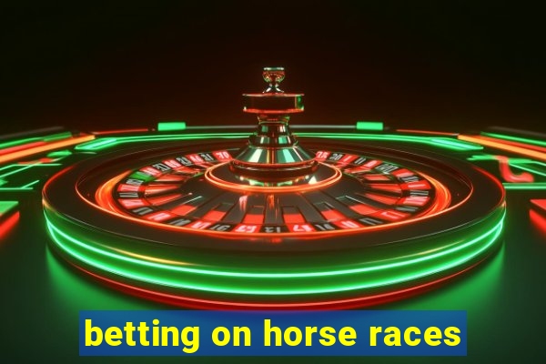 betting on horse races