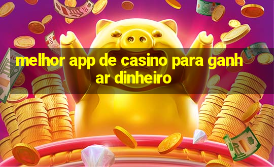 melhor app de casino para ganhar dinheiro