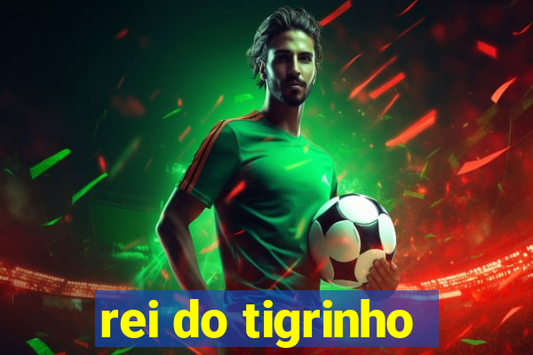 rei do tigrinho