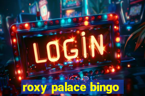 roxy palace bingo