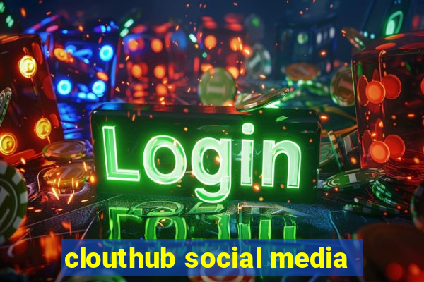 clouthub social media