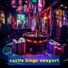 castle bingo newport