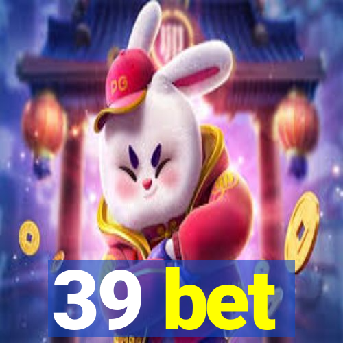 39 bet