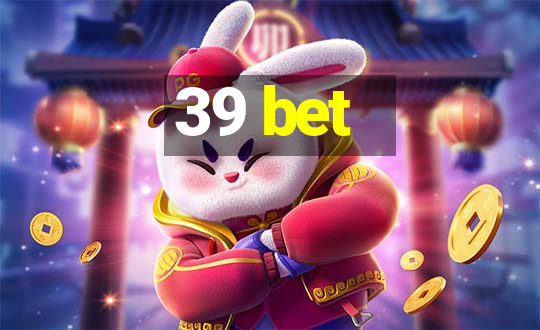 39 bet