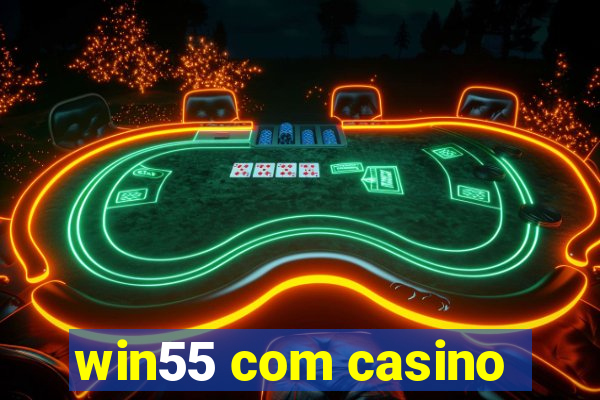 win55 com casino