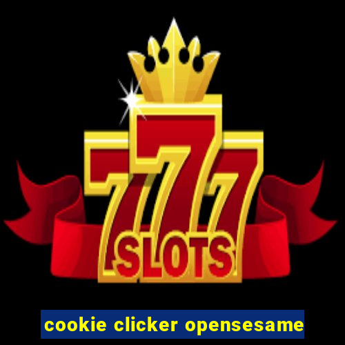 cookie clicker opensesame