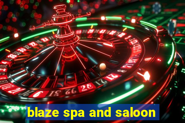 blaze spa and saloon