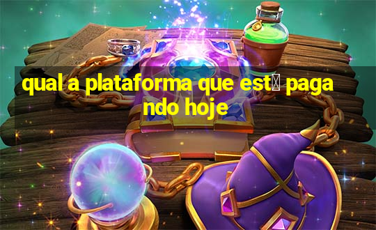 qual a plataforma que est谩 pagando hoje