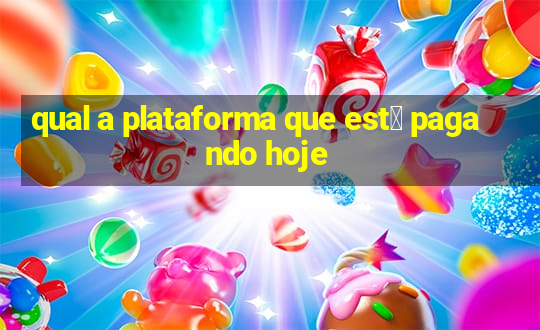 qual a plataforma que est谩 pagando hoje