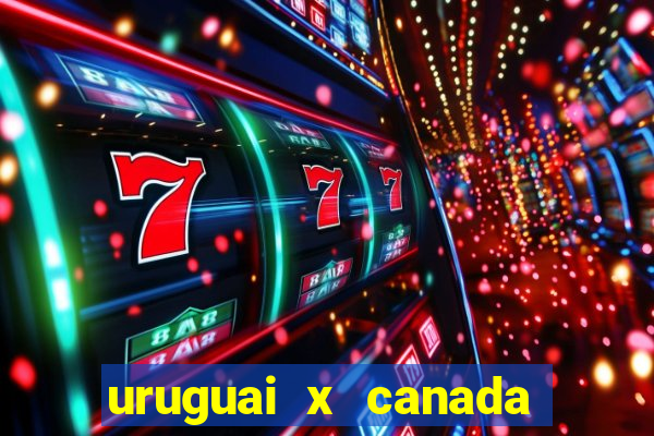 uruguai x canada ao vivo