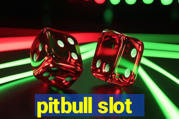 pitbull slot