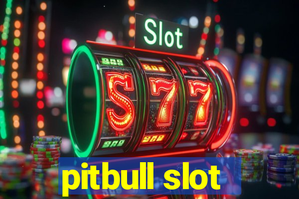 pitbull slot