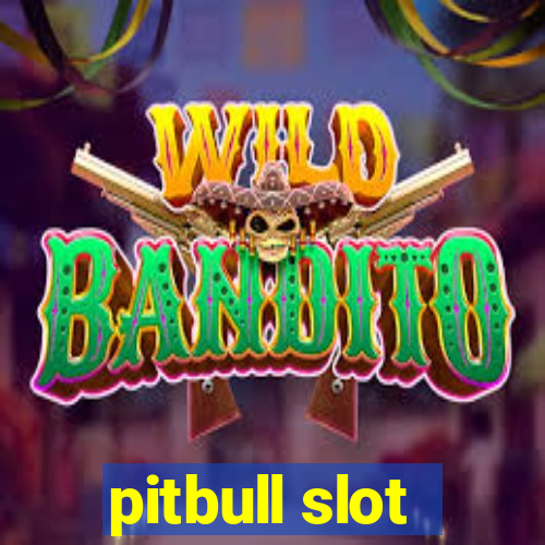 pitbull slot