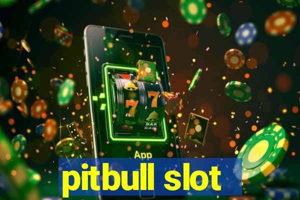 pitbull slot