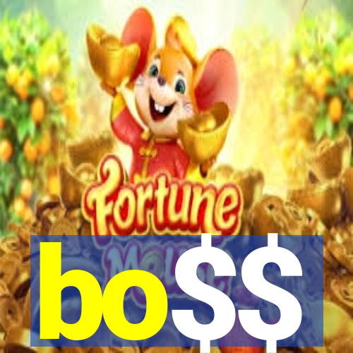 bo$$