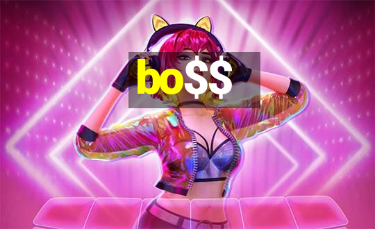 bo$$