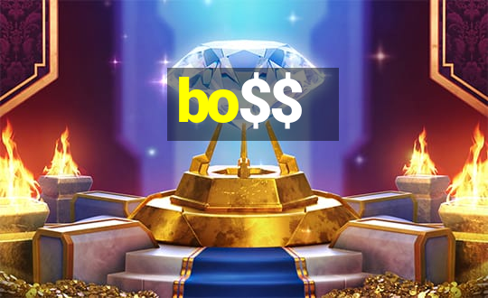 bo$$