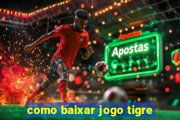 como baixar jogo tigre