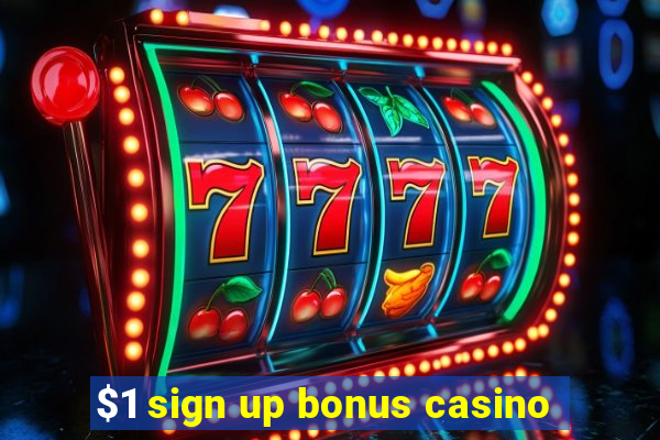 $1 sign up bonus casino