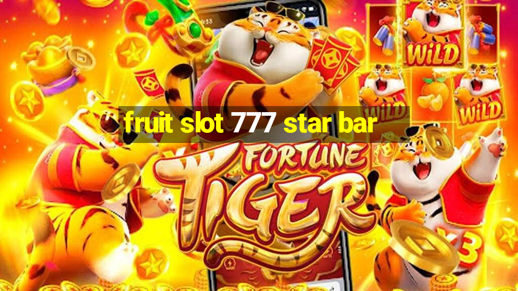 fruit slot 777 star bar