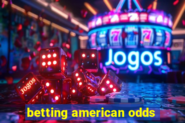 betting american odds