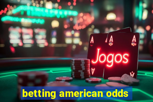 betting american odds