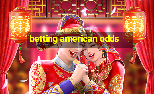 betting american odds