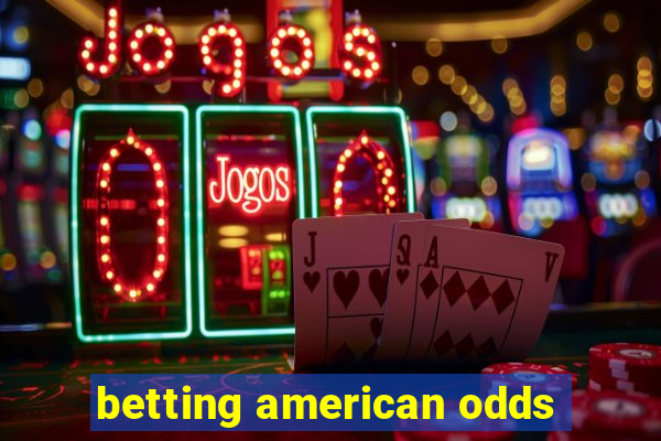 betting american odds