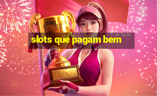 slots que pagam bem