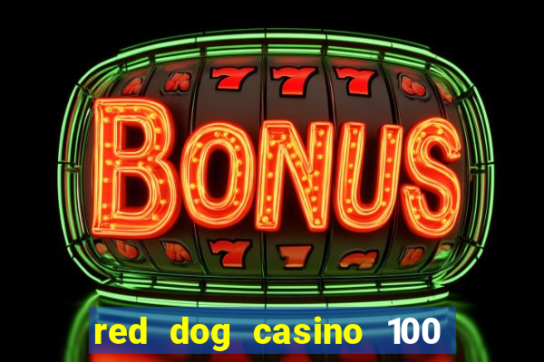 red dog casino 100 free spins