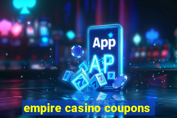 empire casino coupons