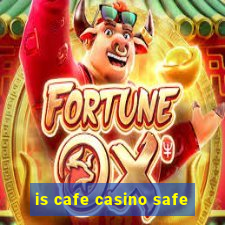 is cafe casino safe