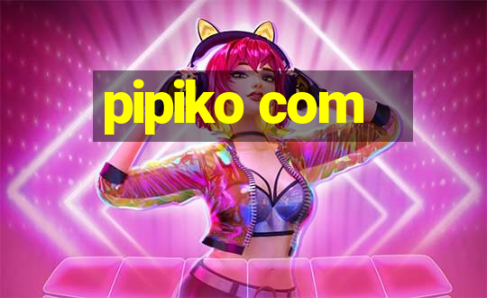 pipiko com