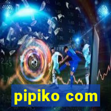 pipiko com