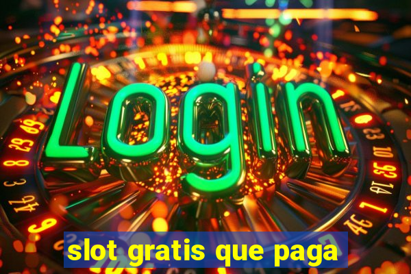 slot gratis que paga