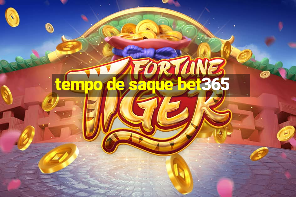 tempo de saque bet365