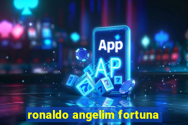 ronaldo angelim fortuna