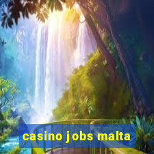 casino jobs malta