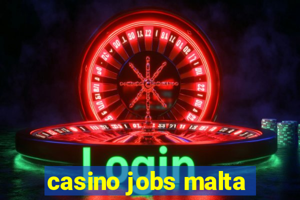 casino jobs malta