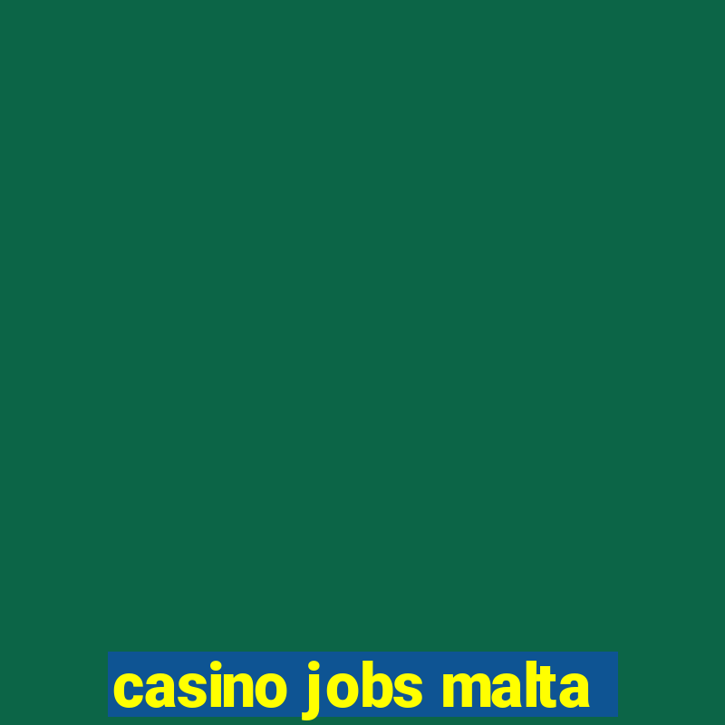 casino jobs malta