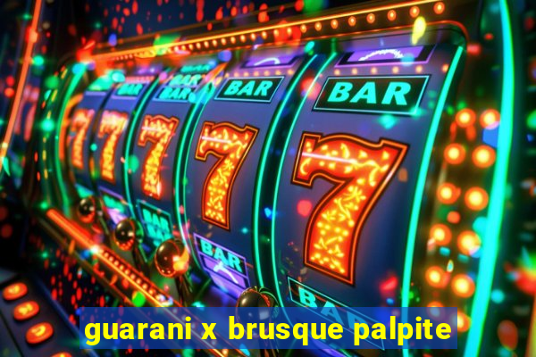 guarani x brusque palpite