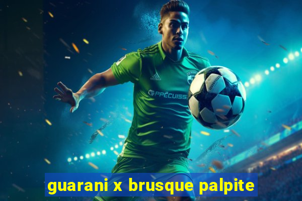 guarani x brusque palpite