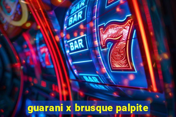 guarani x brusque palpite