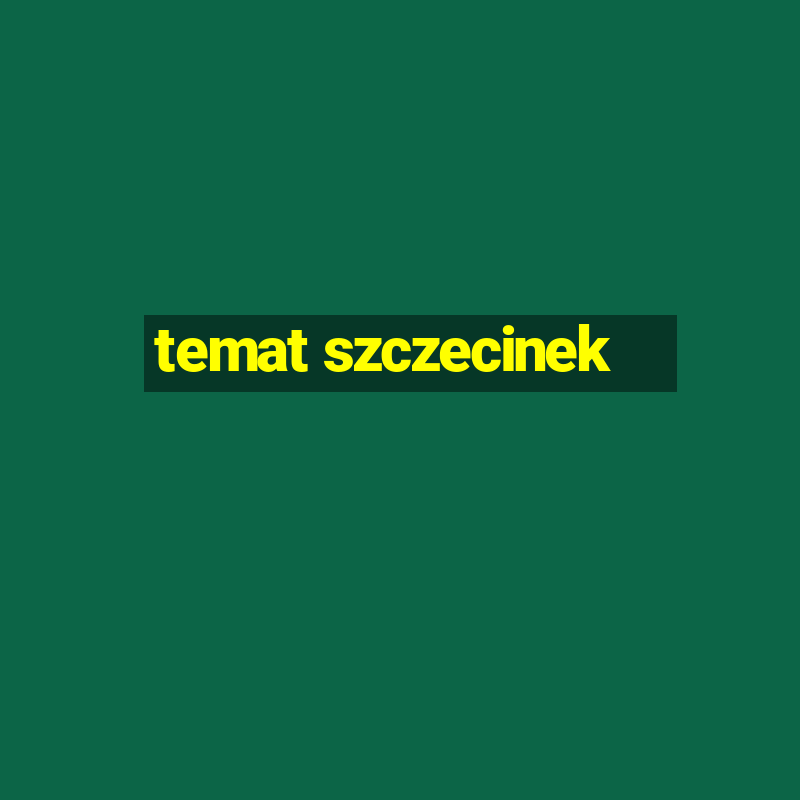 temat szczecinek