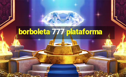 borboleta 777 plataforma