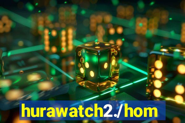 hurawatch2./home