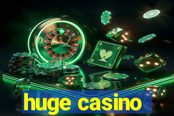 huge casino